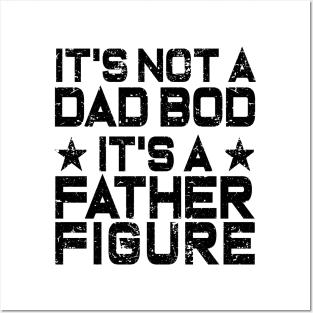 It's Not A Dad Bod It's A Father Figure Posters and Art